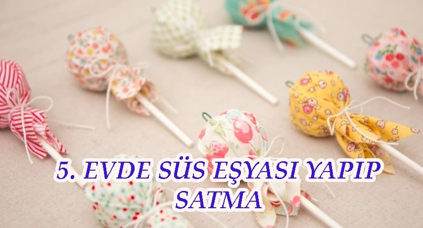 evde süs eşyası yapıp satmak