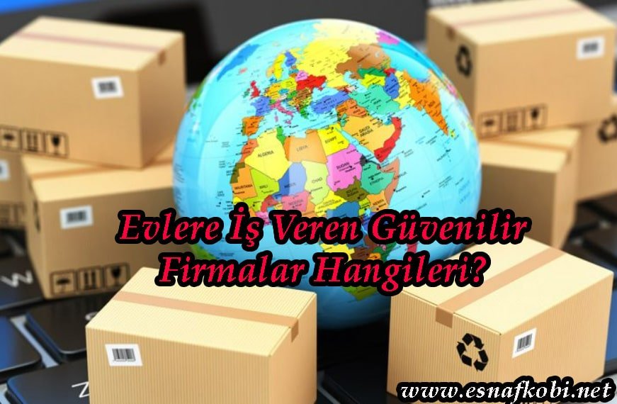 eve iş veren güvenilir firmalar