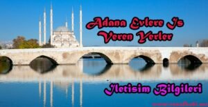 Adana Evlere İş Veren Yerler ve Telefon Numaraları