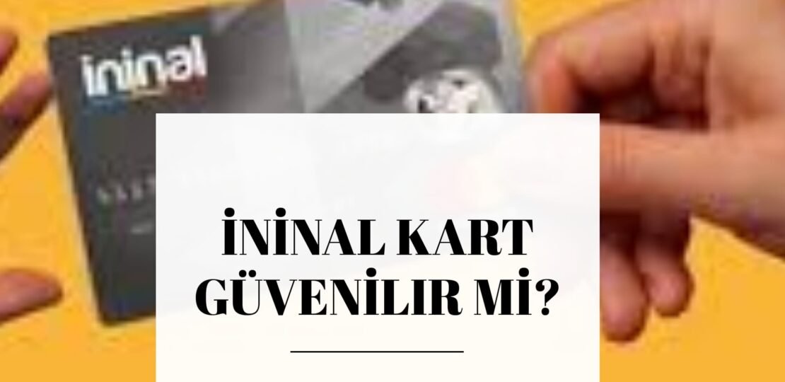 ininal kart güvenli mi