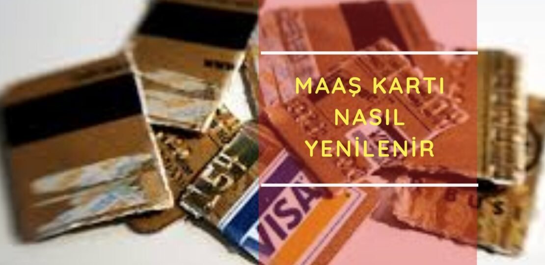 maaş kartı yenileme